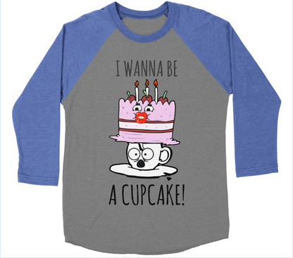 "I Wanna Be A Cupcake" Baseball T-Shirt - IG Studio